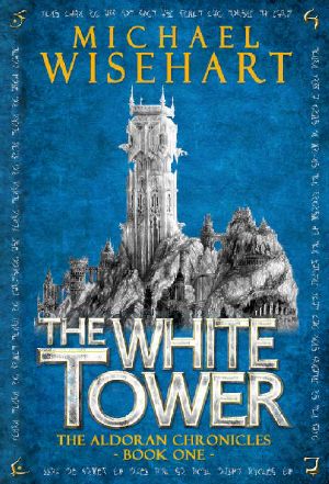 [The Aldoran Chronicles 01] • The White Tower (The Aldoran Chronicles · Book 1)